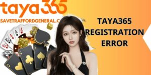 Taya365 Registration Error: Troubleshooting Guide for New Players